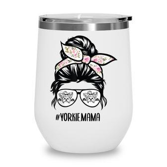 Yorkie Mom Messy Bun Hair Glasses Yorkshire Terrier Mama Wine Tumbler - Thegiftio UK