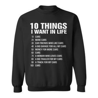 10 Things I Want In Life Cars More Cars Car Friend Sweatshirt - Thegiftio UK