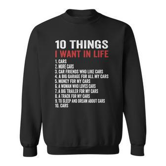 ﻿10 Things I Want In My Life Cars More Cars Car Sweatshirt - Thegiftio UK