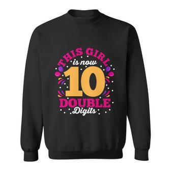 10Th Birthday Bday Girl This Girl Is Now 10 Double Digits Gift Sweatshirt - Monsterry