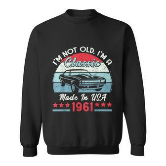 1961 Vintage Usa Car Birthday Im Not Old Classic Sweatshirt - Monsterry
