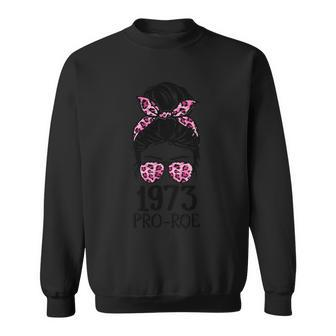 1973 Pro Roe Messy Bun Abotion Pro Choice Sweatshirt - Monsterry