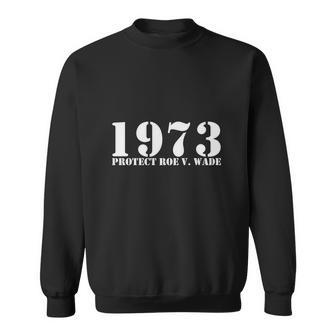 1973 Protect Roe V Wade Pro Choice For Womens Rights Sweatshirt - Seseable