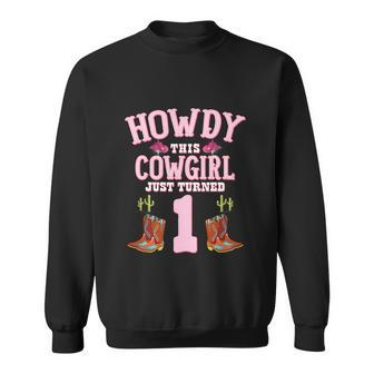 1St Birthday Girls Cowgirl Howdy Western Themed Birthday Sweatshirt - Monsterry