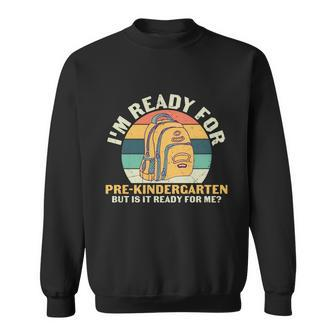 1St Day Im Ready For Of Pre_K Back To School Sweatshirt - Monsterry