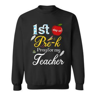 1St Day Of Pre K Pray For My Teacher Sweatshirt - Monsterry DE