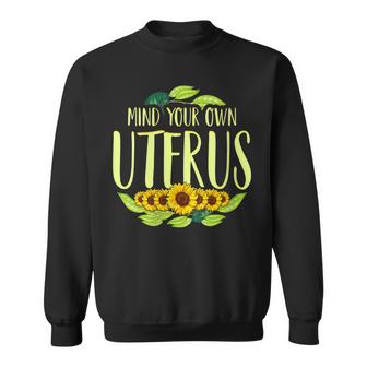 Womens Mind Your Own Uterus Pro Choice Pro Roe Women Right Abortion  Sweatshirt