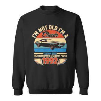 Not Old Im A Classic 1992 Car Lovers 30Th Birthday Sweatshirt