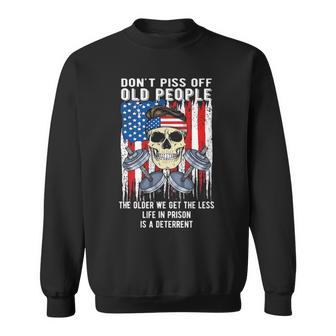 Lifting Weights Don’T Piss Off Old People The Older We Get The Less Life In Prison Is A Deterrent Sweatshirt
