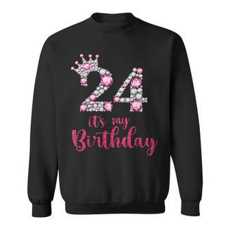 24 Its My Birthday 24Th Birthday 24 Years Old Bday Sweatshirt - Seseable
