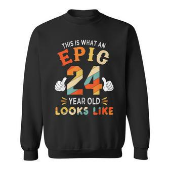 24Th Birthday Gifts For 24 Years Old Epic Looks Like Sweatshirt - Seseable