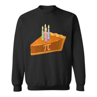 314 Happy Pi Day March 14 Birthday Slice Of Pie Sweatshirt - Monsterry