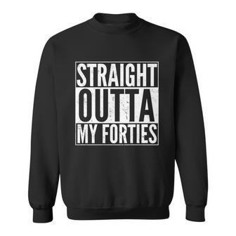40Th Birthday - Straight Outta My Forties Tshirt Sweatshirt - Monsterry