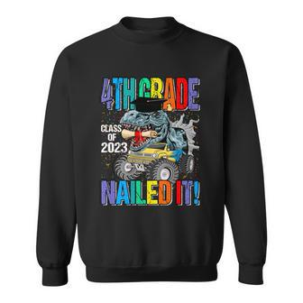 4Th Grade Class Of 2023 Nailed It Monster Truck Dinosaur Gift Sweatshirt - Monsterry CA