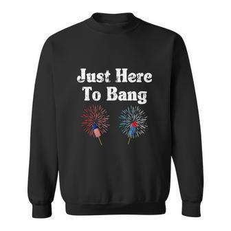 4Th Of July 2022 Just Here To Bang Sweatshirt - Monsterry