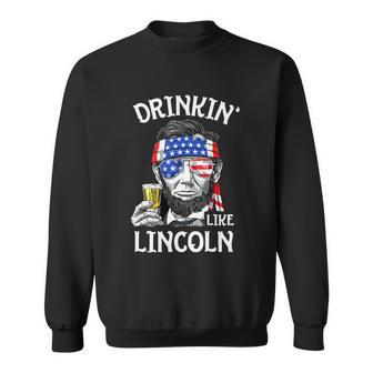 4Th Of July Drinking Like Lincoln Abraham Sweatshirt - Monsterry