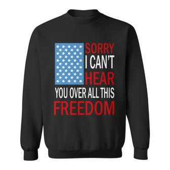 4Th Of July I Cant Hear You Over American Flag Sweatshirt - Monsterry