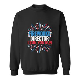 4Th Of July Tee Fireworks Director I Run You Sweatshirt - Monsterry UK