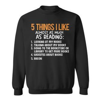 5 Things Like Almost As Much As Reading Funny Book Lovers Sweatshirt - Thegiftio UK