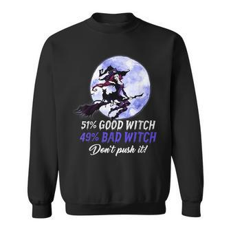 51 Good Witch 49 Bad Witch Dont Push It Funny Halloween Sweatshirt - Seseable