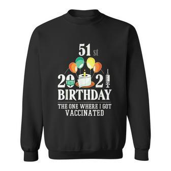 51St Bday 51 Years Old Happy Birthday Vaccinated Sweatshirt - Thegiftio UK