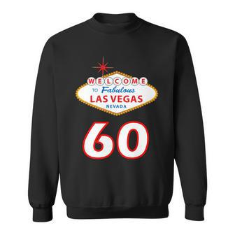 60 Years Old In Vegas - 60Th Birthday Sweatshirt - Monsterry