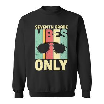 7Th Grade Vibes Only First Day Of School Back To School Sweatshirt - Thegiftio UK