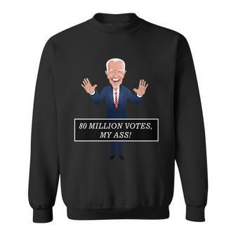 80 Million Votes My Ass Sweatshirt - Monsterry CA