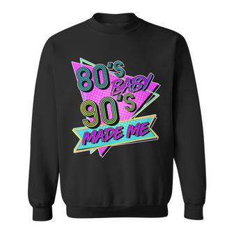 80S Baby 90S Made Me Sweatshirt - Monsterry CA
