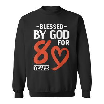80Th Birthday Man Woman Blessed By God For 80 Years Sweatshirt - Thegiftio UK