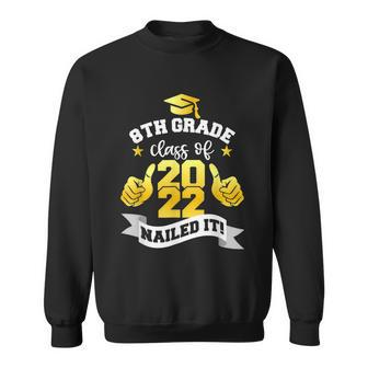 8Th Grade Class Of 2022 Nailed Boy Girl Graduation Sweatshirt - Monsterry UK