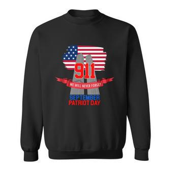 911 We Will Never Forget September 11Th Patriot Day Sweatshirt - Monsterry