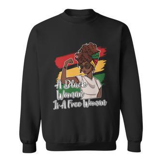 A Black Woman Is A Free Woman Gift African American Juneteenth Gift Sweatshirt - Monsterry