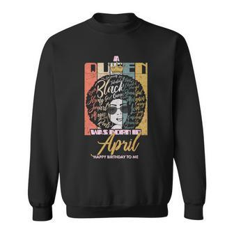 A Queen Was Born In April Graphic Design Printed Casual Daily Basic Sweatshirt - Thegiftio UK