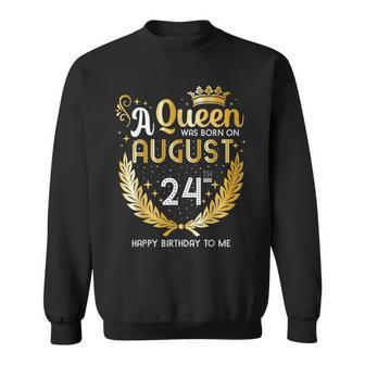 A Queen Was Born On August 24 Girly August 24Th Birthday Sweatshirt - Seseable
