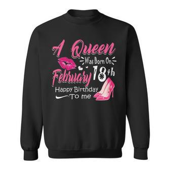 A Queen Was Born On February 18Th Happy Birthday Sweatshirt - Thegiftio UK