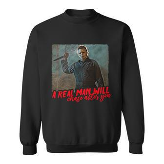 A Real Man Will Chase After You Halloween Horror Movies Sweatshirt - Monsterry AU
