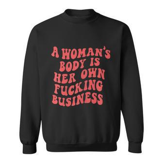 A Woman Body Is Her Own Pro Choice Feminist Sweatshirt - Monsterry UK