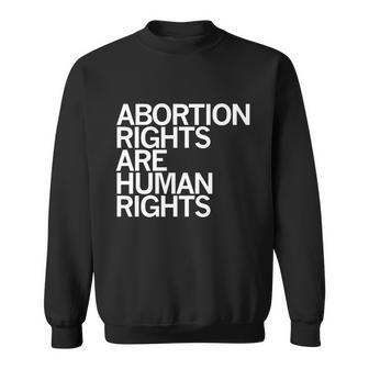 Abortion Rights Are Human Rights V2 Sweatshirt - Monsterry