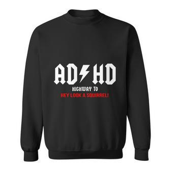 Adhd Funny Sweatshirt - Monsterry