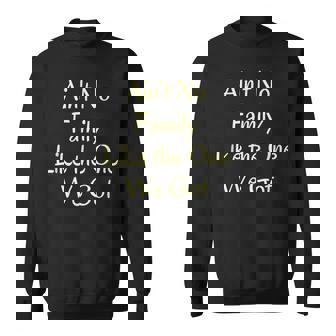Aint No Family Like The One We Got Sweatshirt - Thegiftio UK