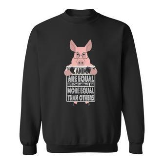 All Animals Are Equal Some Animals Are More Equal Sweatshirt | Mazezy