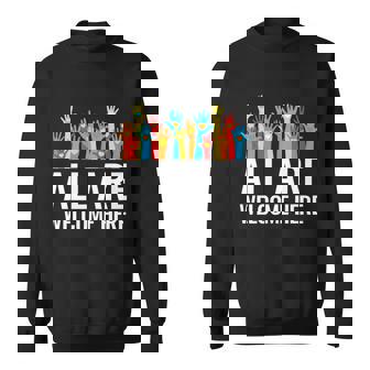 All Are Welcome Here Immigrant Rights Diversity Gift Graphic Design Printed Casual Daily Basic Sweatshirt - Thegiftio