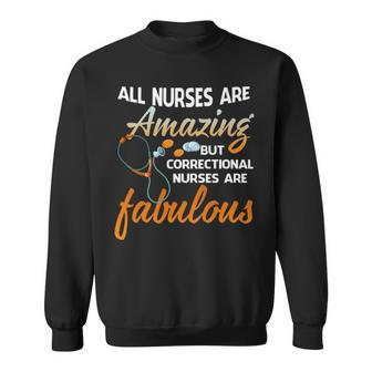All Nurses Are Amazing But Correctional Nurses Are Sweatshirt - Thegiftio UK