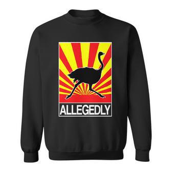 Allegedly Ostrich V2 Sweatshirt - Monsterry AU