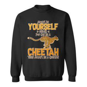 Always Be A Cheetah Sweatshirt - Monsterry UK