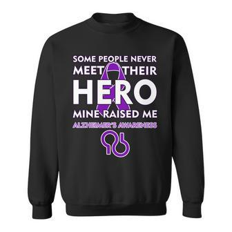 Alzheimers Some People Never Meet Their Hero Mine Raised Me Tshirt Sweatshirt - Monsterry