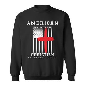 American By Birth Christian By The Grace Of God Sweatshirt - Monsterry CA