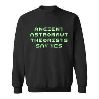 Ancient Astronaut Theorists Says Yes Tshirt Sweatshirt - Monsterry AU