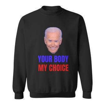 Anti Joe Biden And Vaccine Mandates Your Body My Choice Gift Sweatshirt - Monsterry CA
